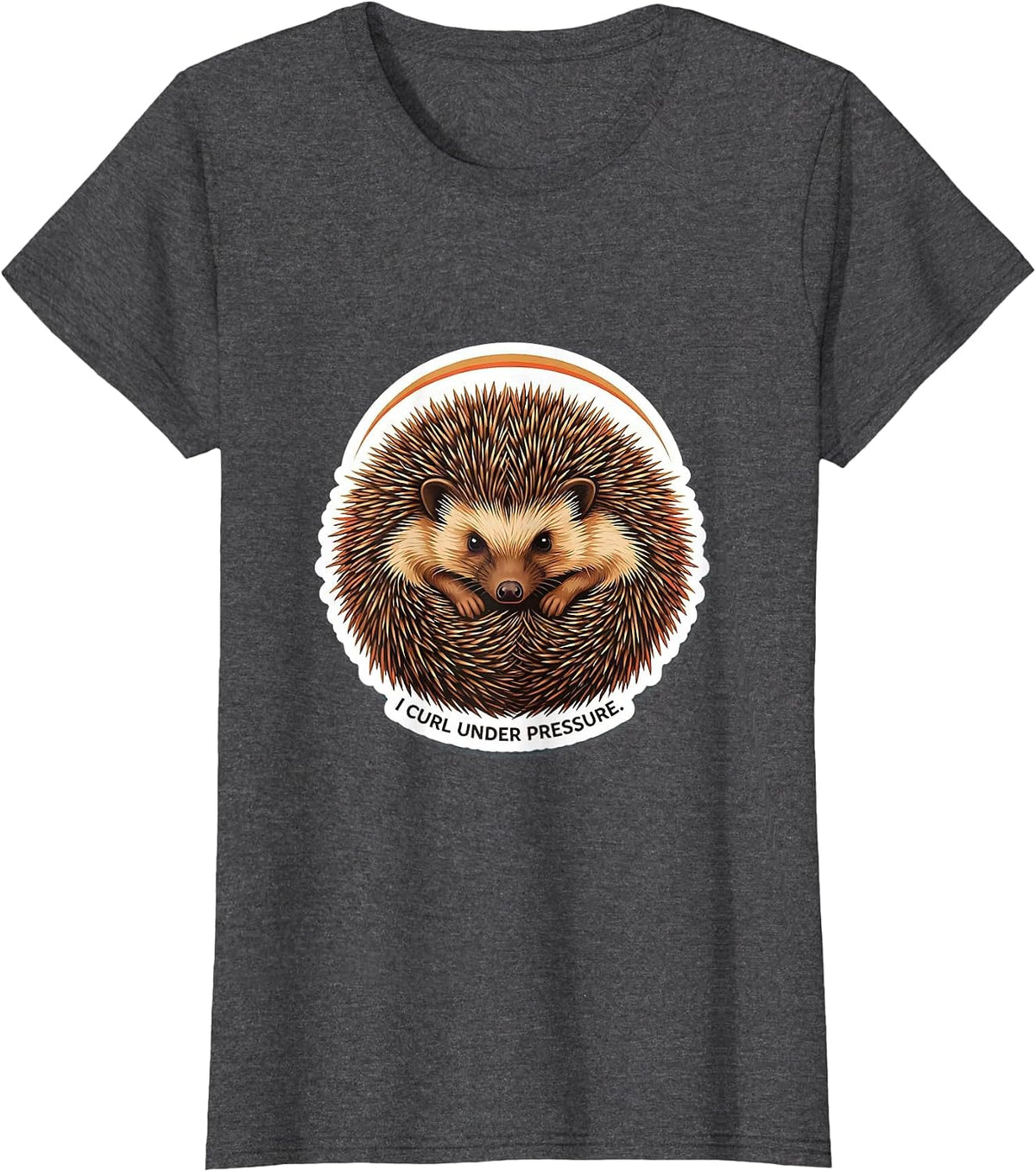 Women's I Curl Under Pressure Funny Hedgehog Lover Animal Humor T-Shirt - Dark Heather Grey