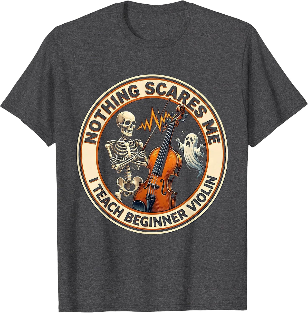 Men's Nothing Scares Me, I Teach Beginner Violin Music Teacher T-Shirt - Dark Heather Grey
