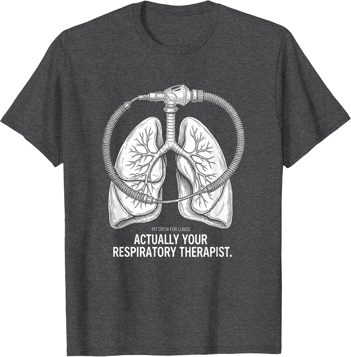 Pit Crew for Lungs, Actually Your Respiratory Therapist T-Shirt - Dark Heather Grey