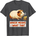 Men's Wheek Means I Want That Funny Guinea Pig Pet Lover Humor T-Shirt - Dark Heather Grey