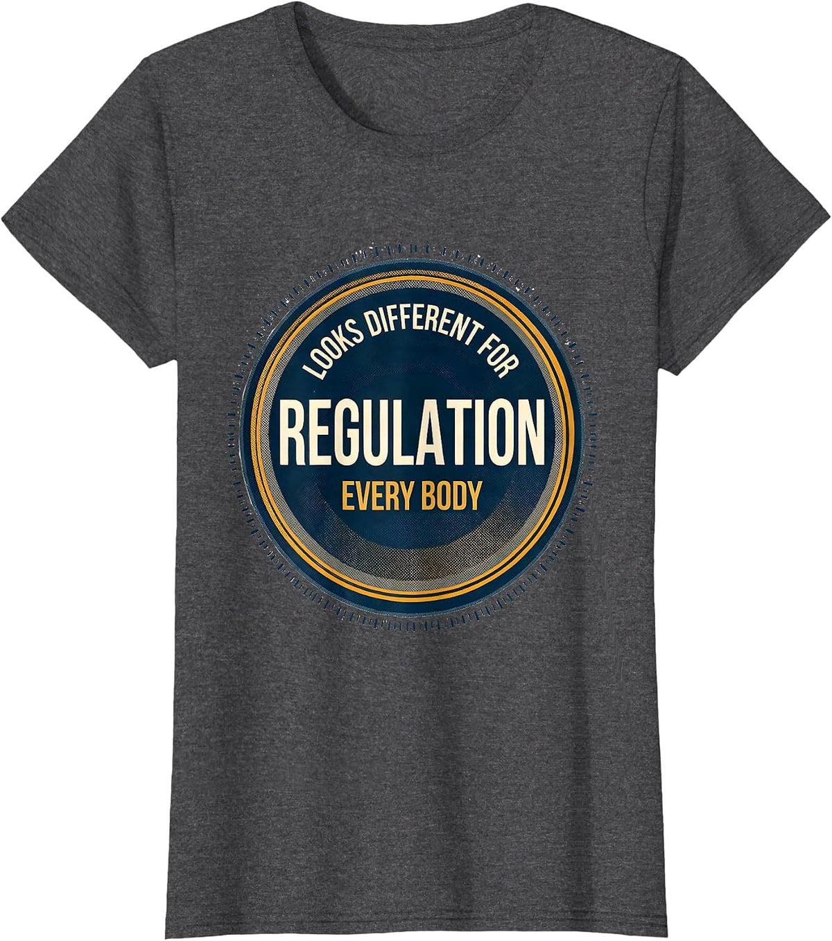 Women's Regulation Looks Different For Every Body SPED Teacher T-Shirt - Dark Heather Grey