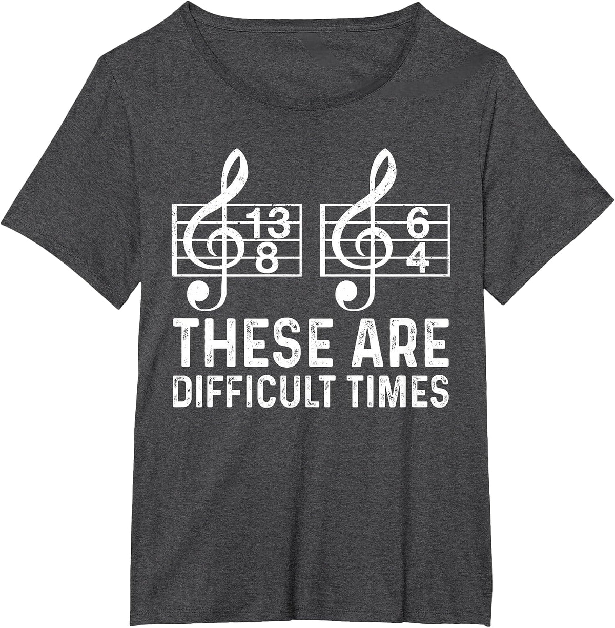 These are Difficult Times Funny Quote Musician Music Lover T-Shirt - Dark Heather Grey