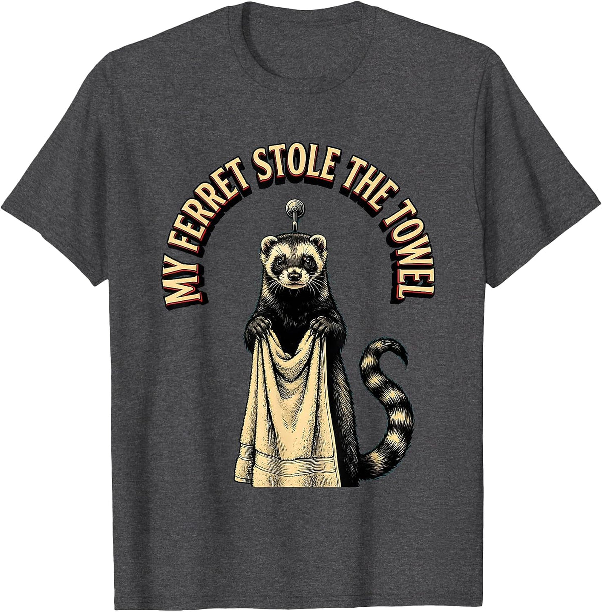 Men's My Ferret Stole The Towel Funny Ferret Lover Gift Ferret T-Shirt - Dark Heather Grey