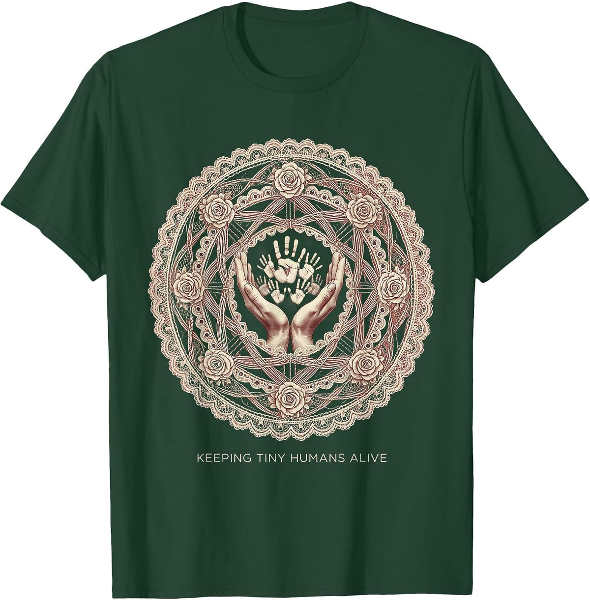 Keeping Tiny Humans Alive Daycare Teacher Design T-Shirt - Dark Green
