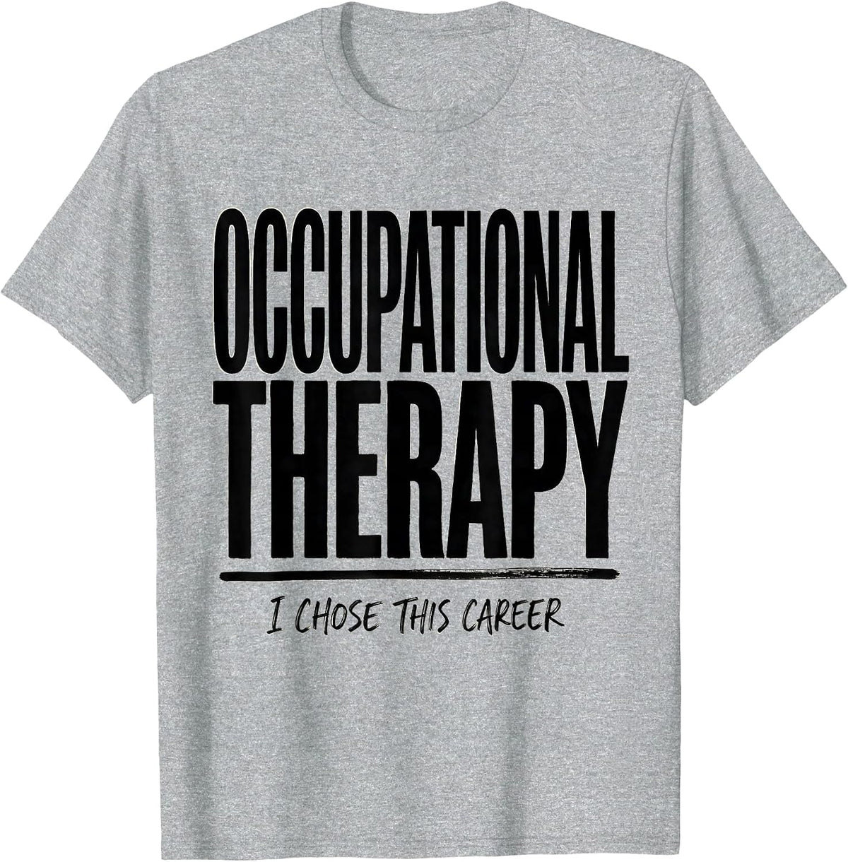 Men's Occupational Therapy I Chose This Career Occupational T-Shirt - Heather Grey