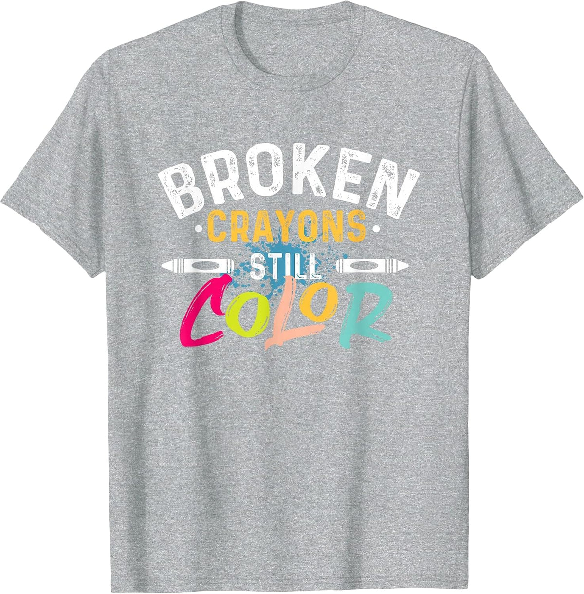 Broken Crayons Still Color - Mental Health Awareness T-Shirt - Heather Grey