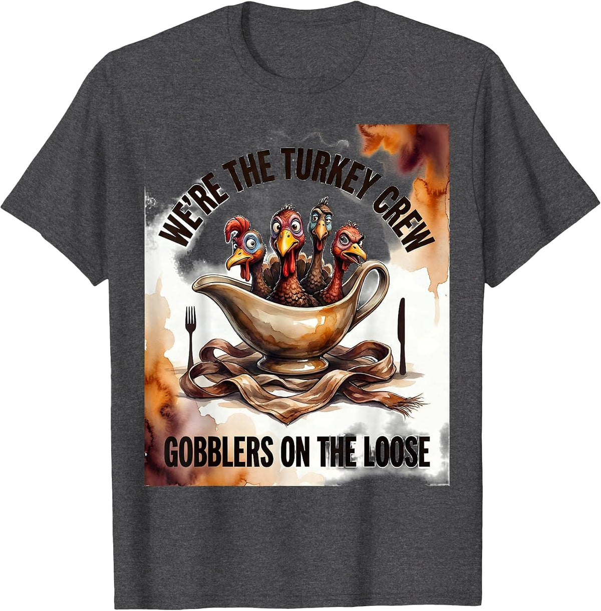We're The Turkey Crew, Gobblers On The Loose Funny T-Shirt - Dark Heather Grey