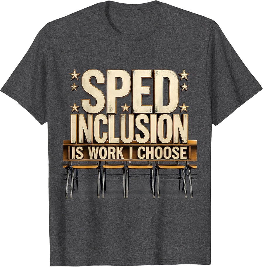 Men's SPED Inclusion Is Work I Choose Inspirational Teacher T-Shirt - Dark Heather Grey