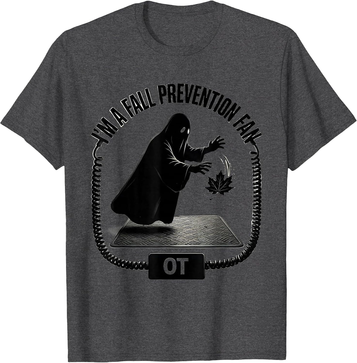 I'm a Fall Prevention Fan, OT Funny Ghost Halloween Nurse T-Shirt - Dark Heather Grey