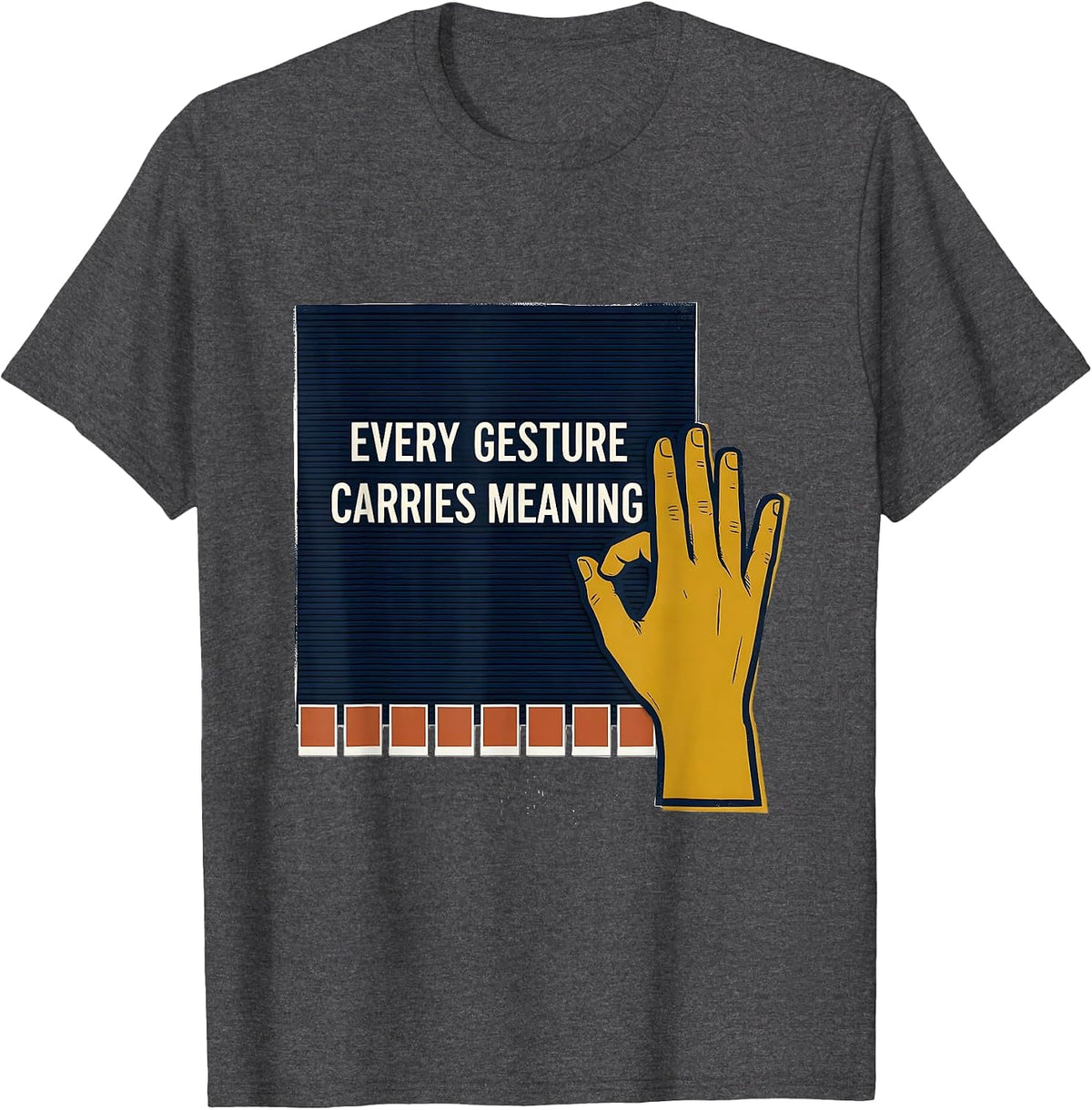 Every Gesture Carries Meaning Special Education Teacher T-Shirt - Dark Heather Grey