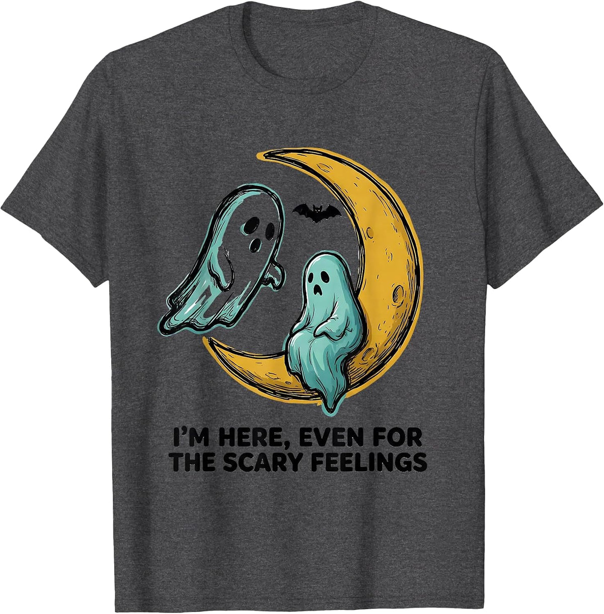 I'm Here, Even For The Scary Feelings Halloween Mental T-Shirt - Dark Heather Grey