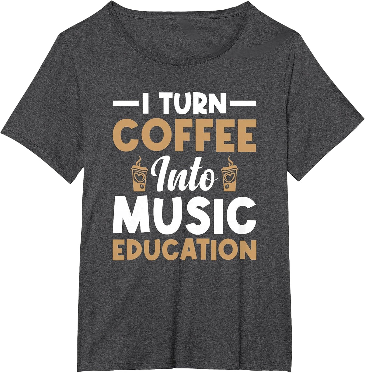 I Turn Coffee Into Music Education Music Teacher T-Shirt - Dark Heather Grey