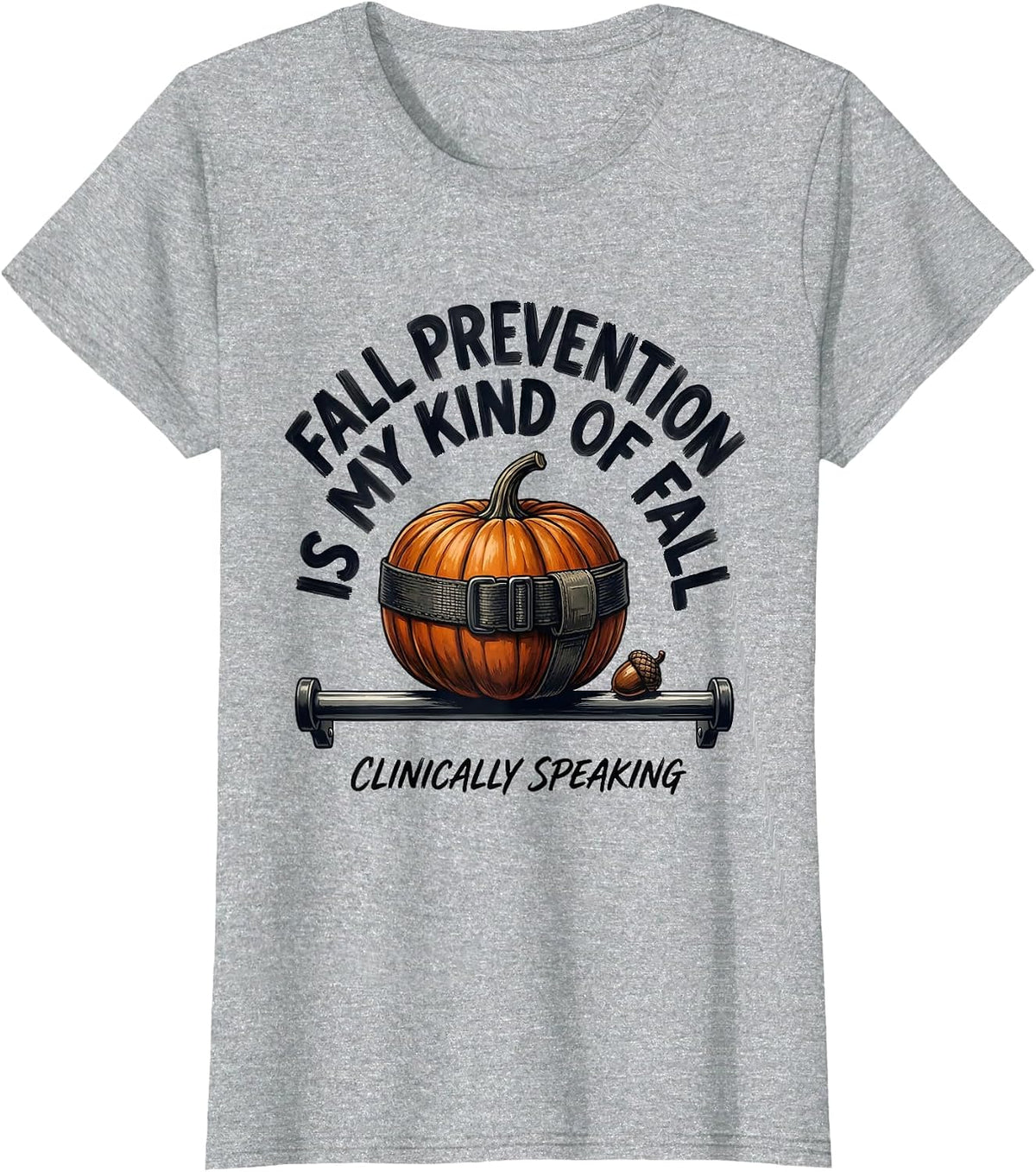 Fall Prevention Is My Kind of Fall (Clinically Speaking) T-Shirt - Heather Grey