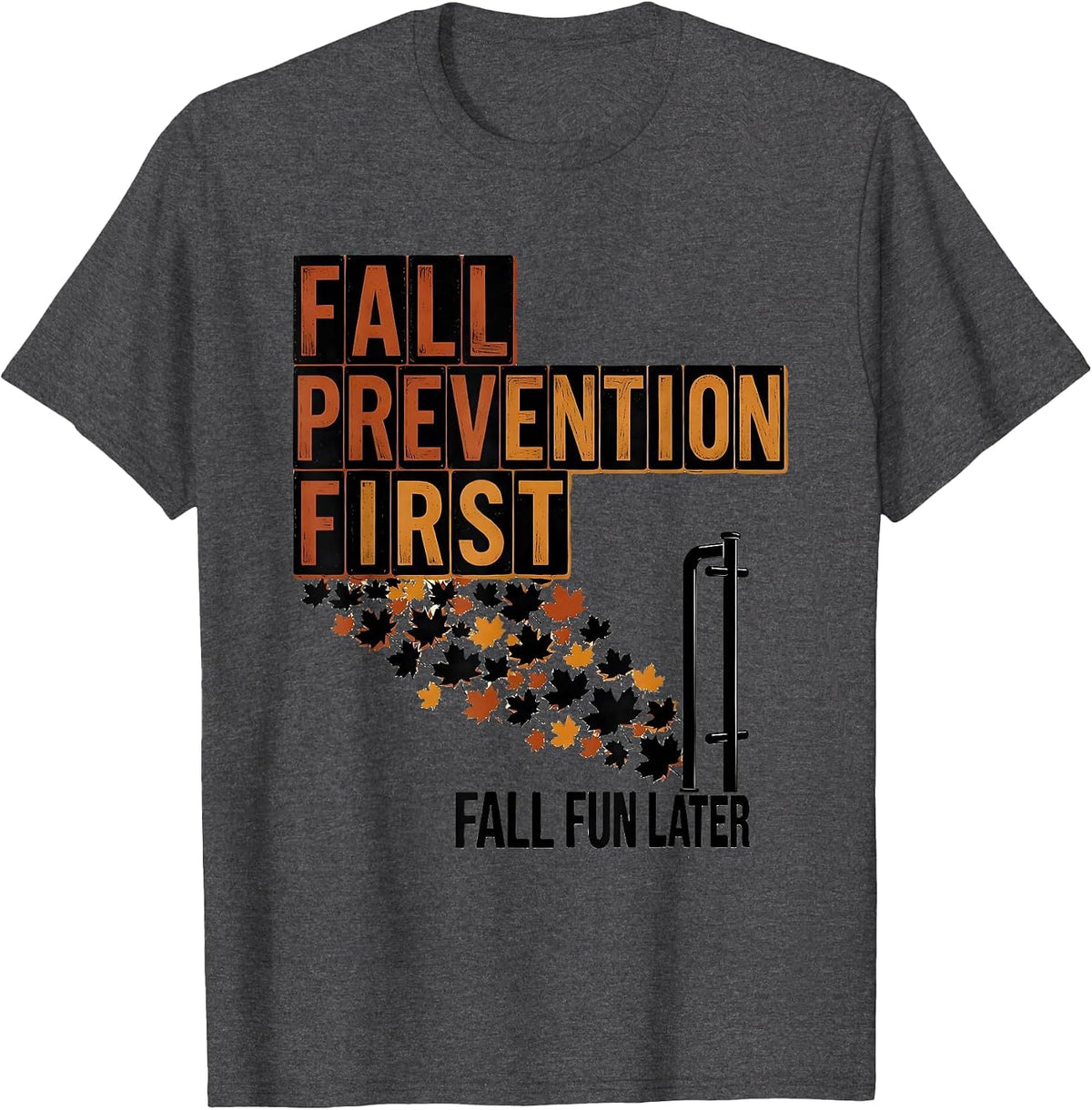 Men's Fall Prevention First, Fall Fun Later Funny Nurse Physical T-Shirt - Dark Heather Grey
