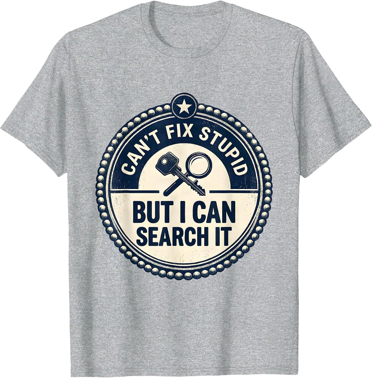 Men's Can't Fix Stupid But I Can Search It Funny Police Officer T-Shirt - Heather Grey