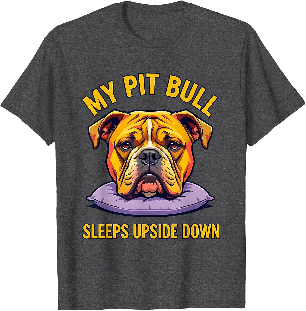 My Pit Bull Sleeps Upside Down Funny Pitbull Dog Mom Humor T-Shirt - Dark Heather Grey