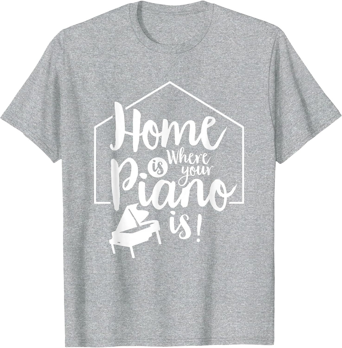 Home is Where Your Piano is Pianos Pianist Musician Player T-Shirt - Heather Grey