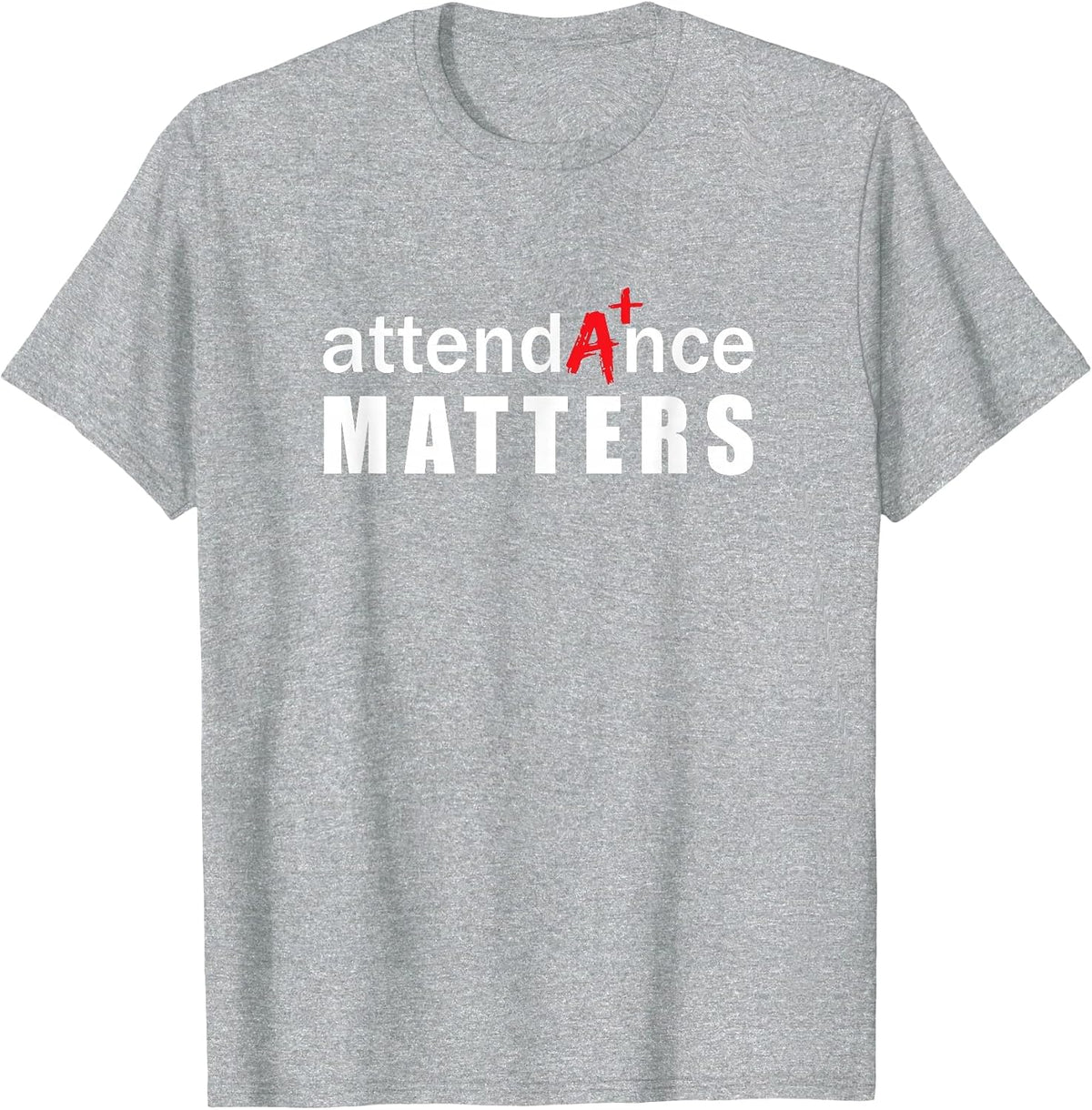 Attendance Matters Teacher School Education Absenteeism T-Shirt - Heather Grey
