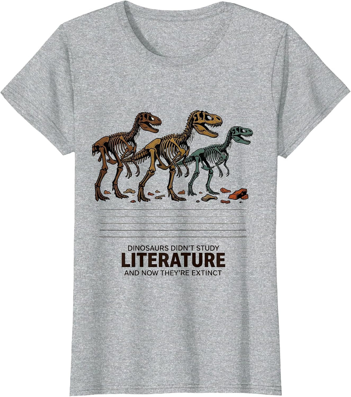 Women's Dinosaurs Didn't Study Literature, And Now They're Extinct T-Shirt - Heather Grey