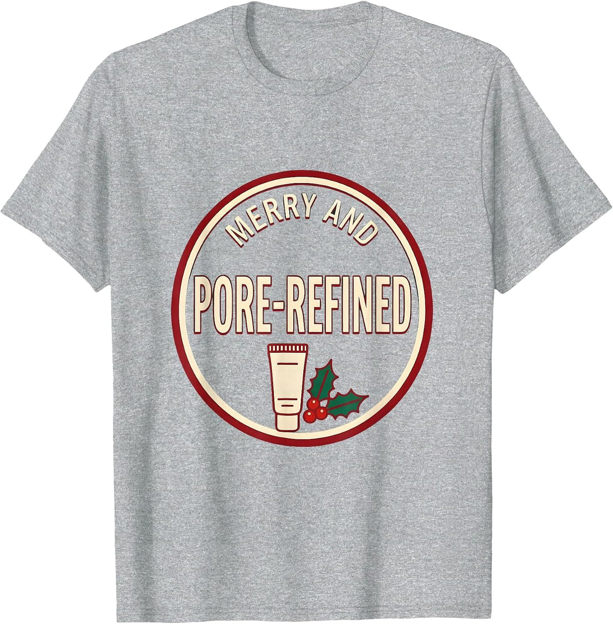 Men's Merry And Pore-Refined Funny Esthetician Dermatology T-Shirt - Heather Grey