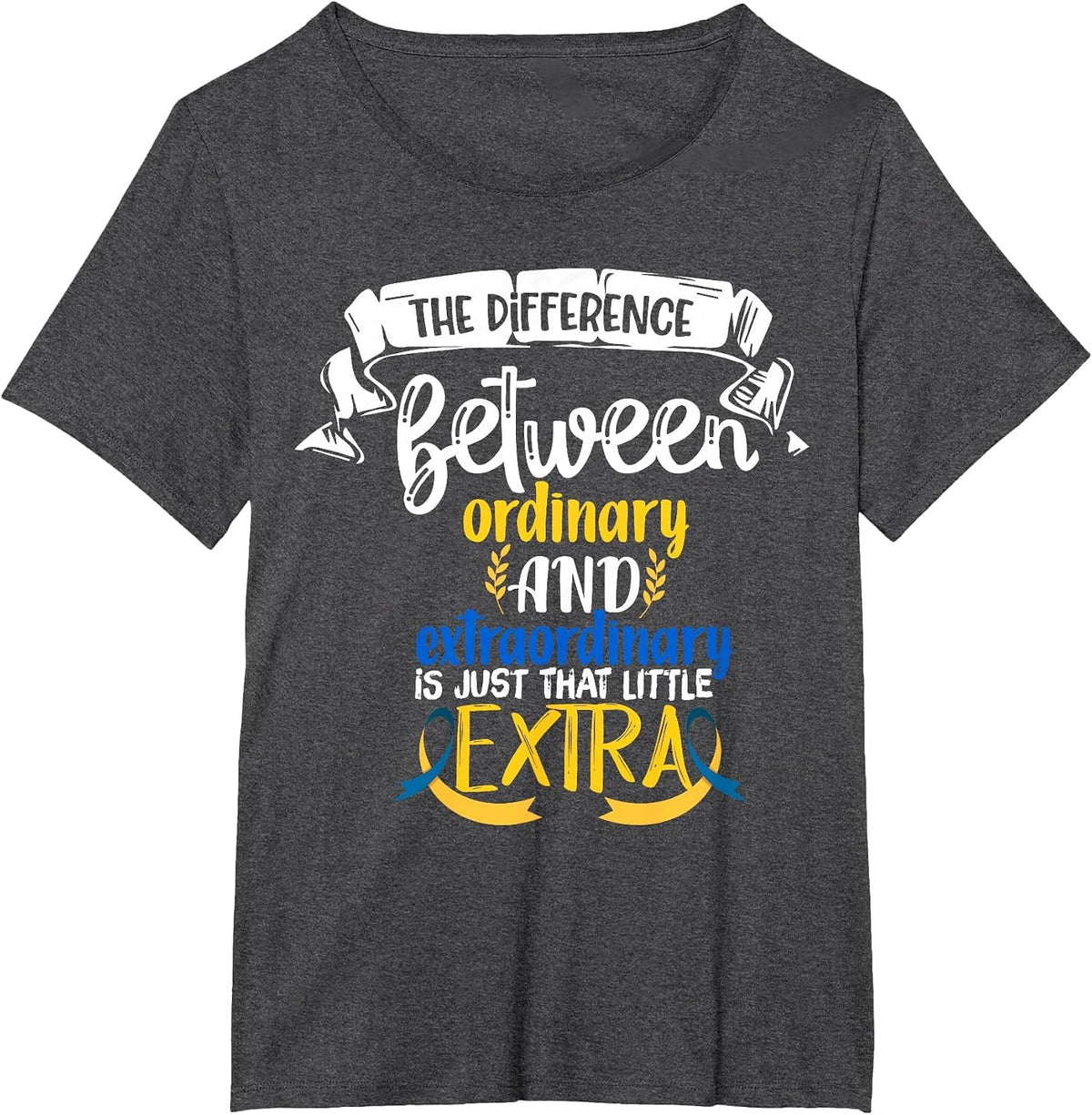 The Difference Between Ordinary and Extraordinary is Just T-Shirt - Dark Heather Grey