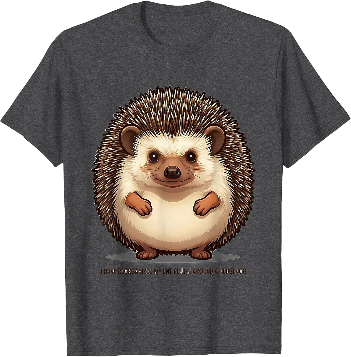 Men's I Have Reorganized My Entire Life Around A Hedgehog Funny T-Shirt - Dark Heather Grey
