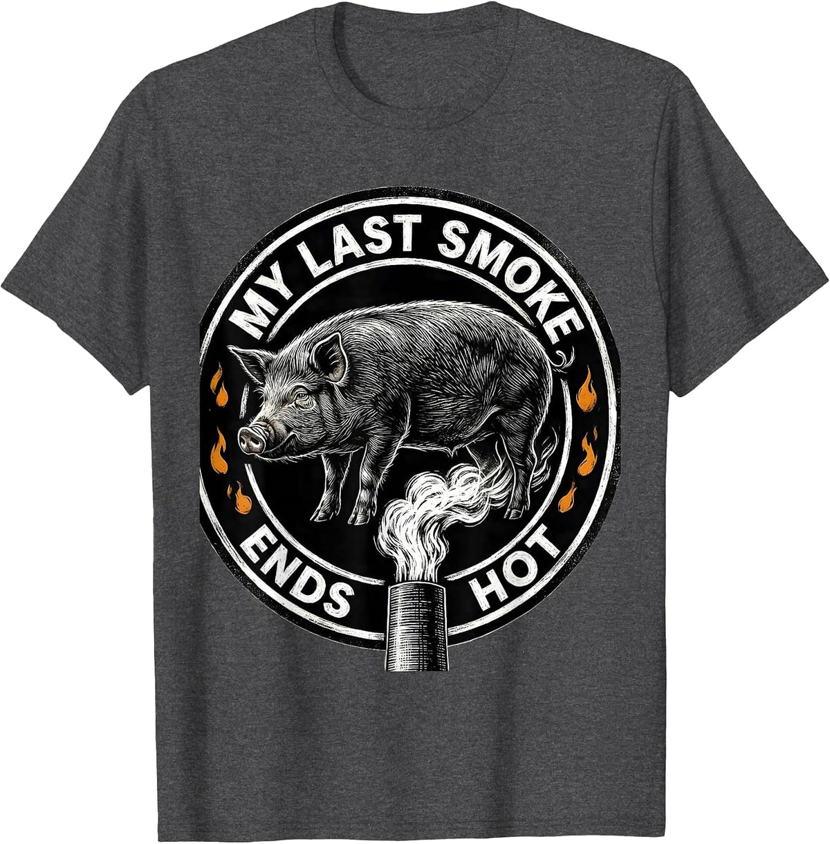 My Last Smoke Ends Hot Funny BBQ Grilling Dad Party T-Shirt - Dark Heather Grey