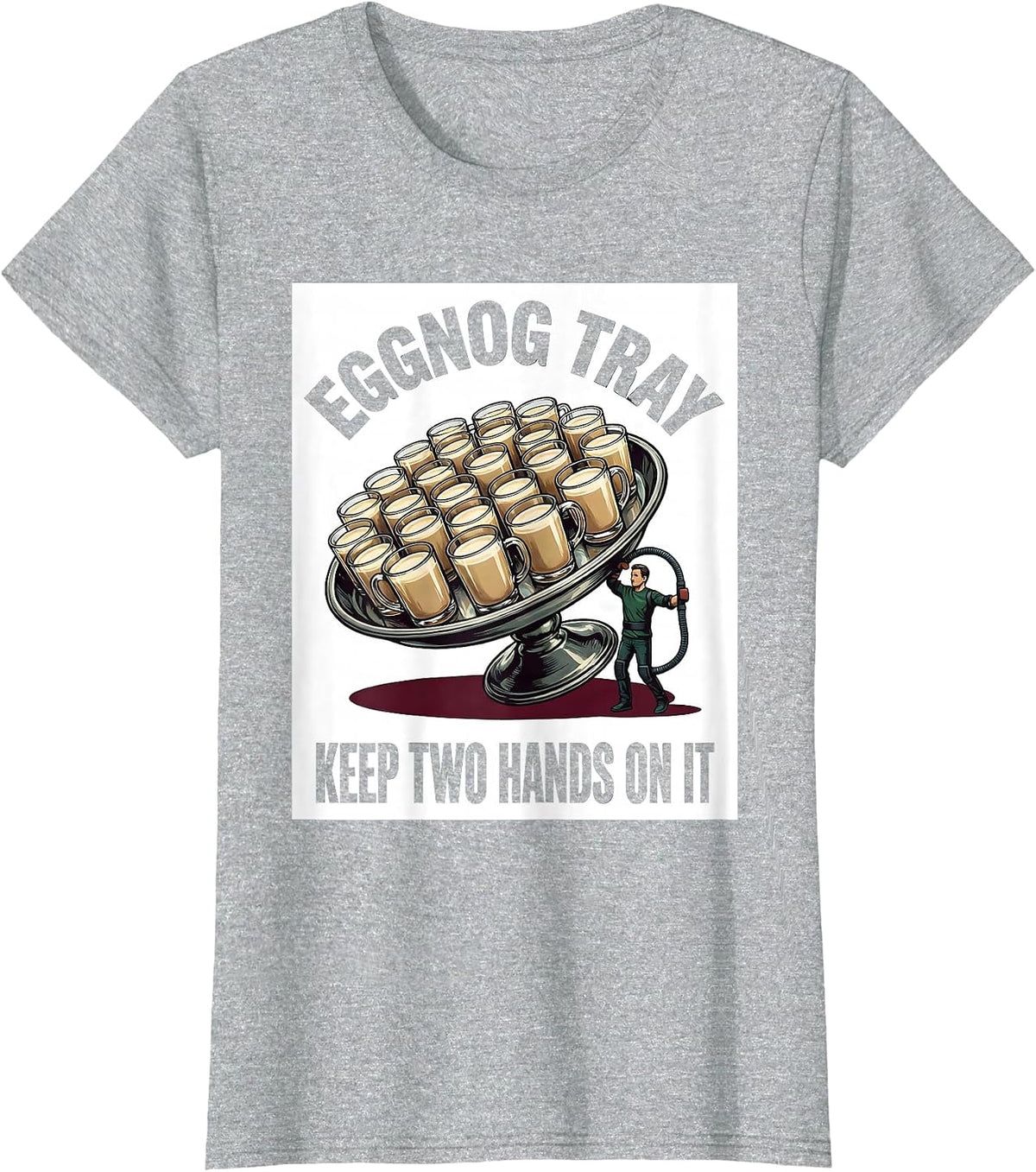 Women's Eggnog Tray, Keep Two Hands On It Funny Physical Therapist T-Shirt - Heather Grey