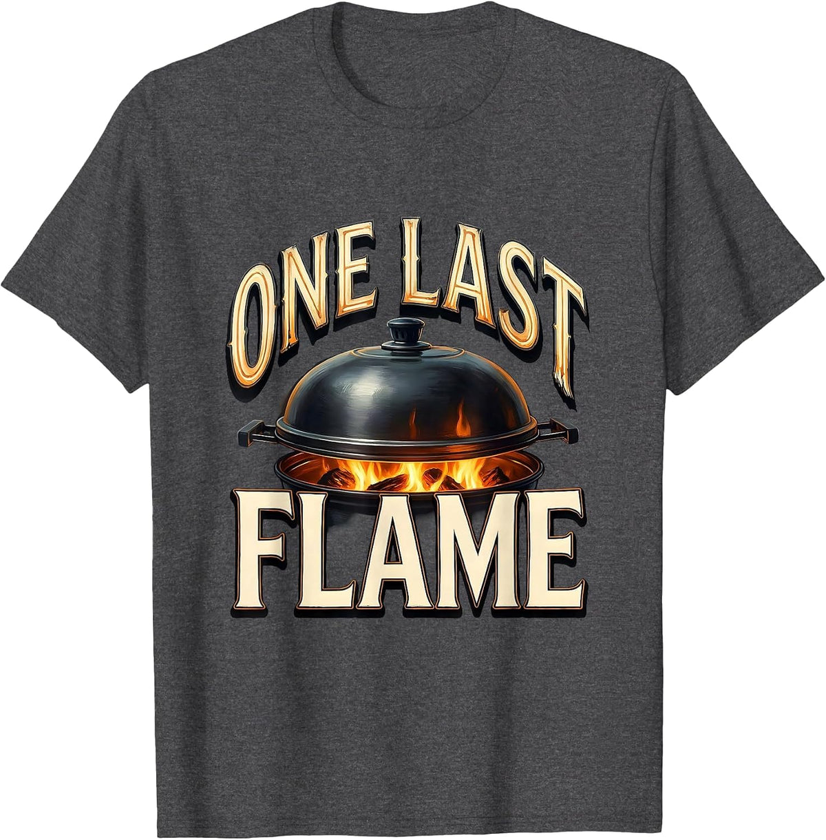One Last Flame Sign Painter Showcard Grill Dad Last Cookout T-Shirt - Dark Heather Grey