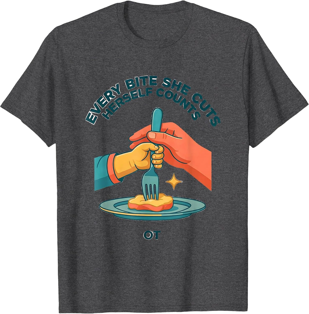 Every Bite She Cuts Herself Counts — OT Occupational T-Shirt - Dark Heather Grey