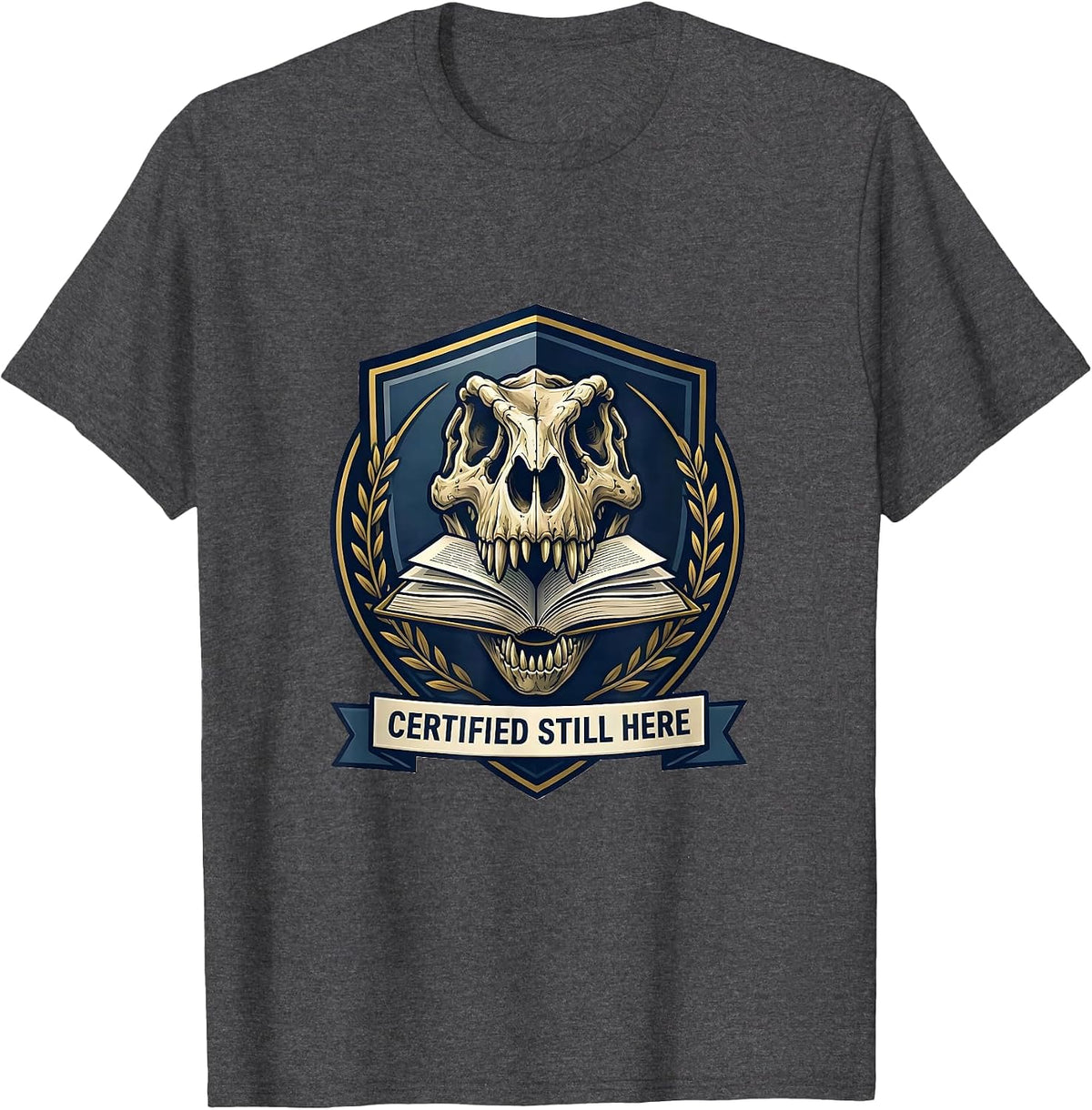 Certified Still Here Funny Teacher Dinosaur Pun Book Lover T-Shirt - Dark Heather Grey