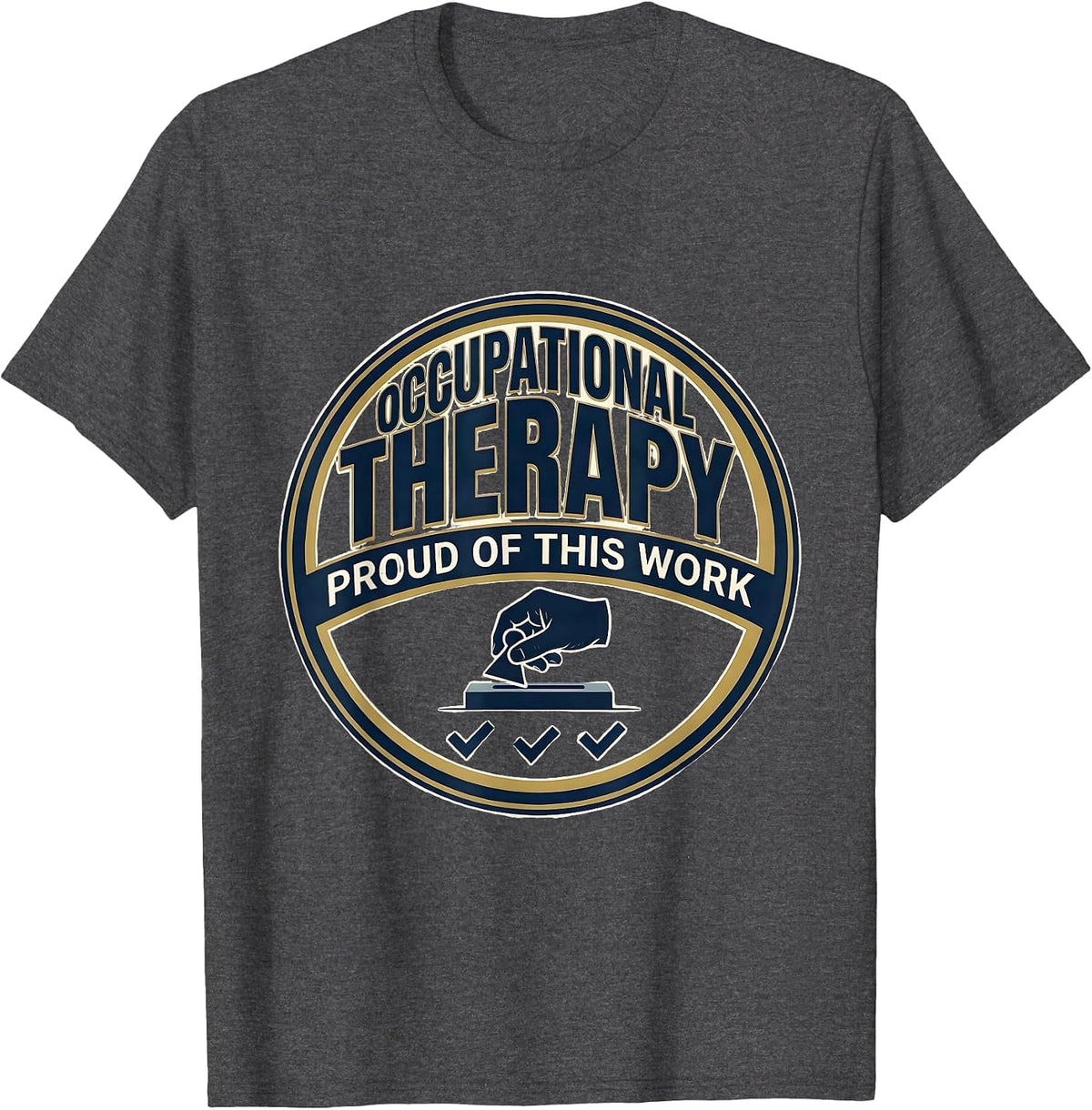 Men's Occupational Therapy Proud Of This Work OT T-Shirt - Dark Heather Grey