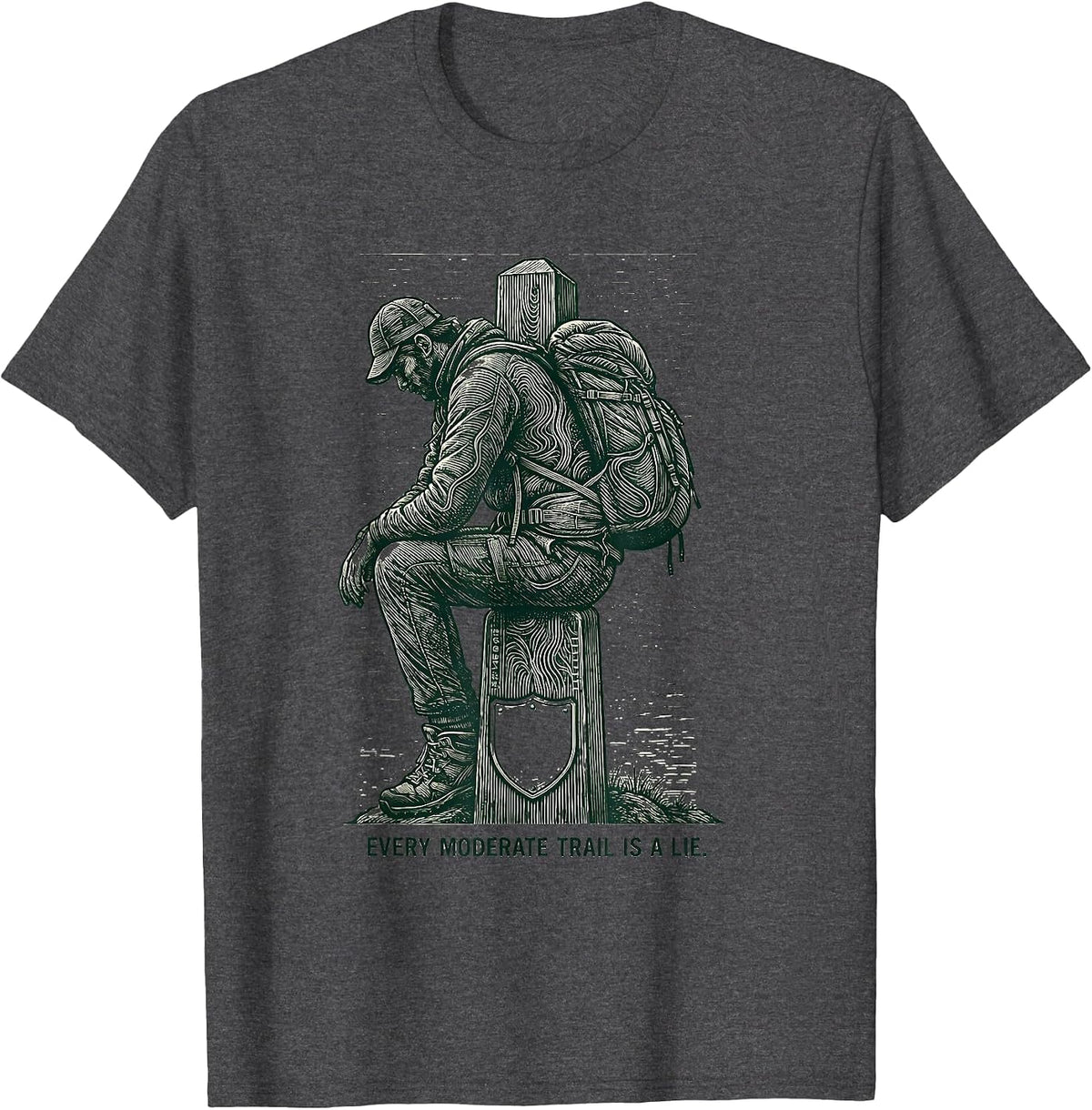 Every Moderate Trail Is A Lie Funny Hiking Outdoor Hiker T-Shirt - Dark Heather Grey