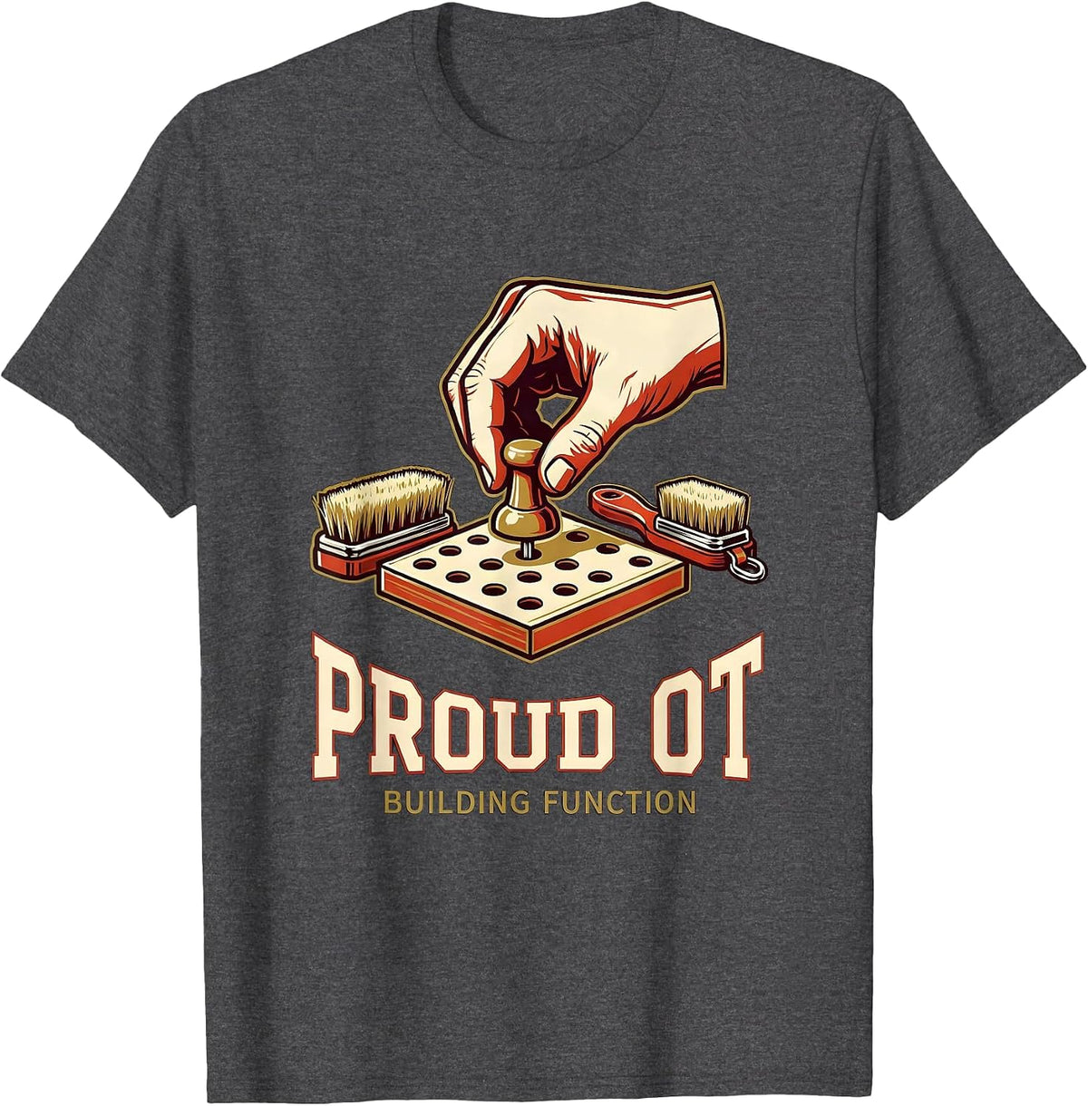 Proud OT Building Function Sports Occupational Therapy Month T-Shirt - Dark Heather Grey