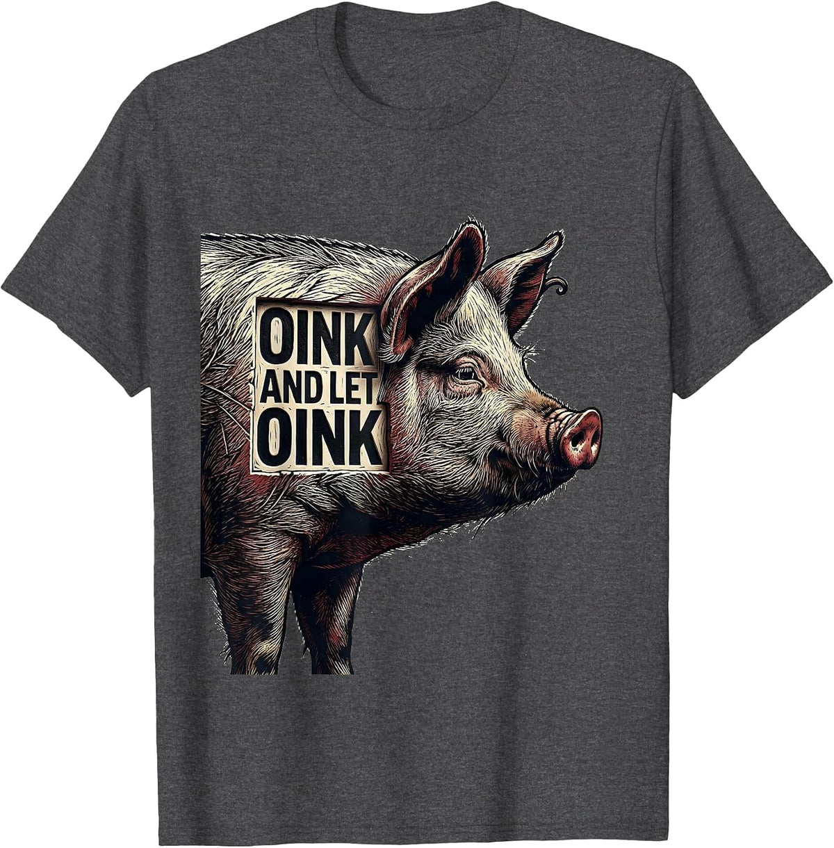 Oink And Let Oink Funny Pig Farm Animal Lover Novelty T-Shirt - Dark Heather Grey