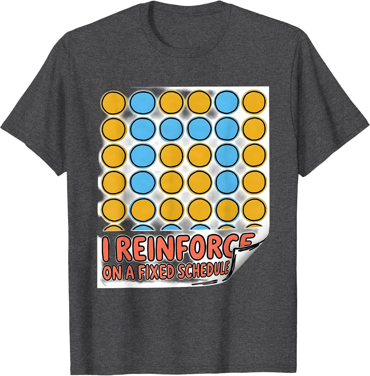 I Reinforce On A Fixed Schedule Special Education Teacher T-Shirt - Dark Heather Grey