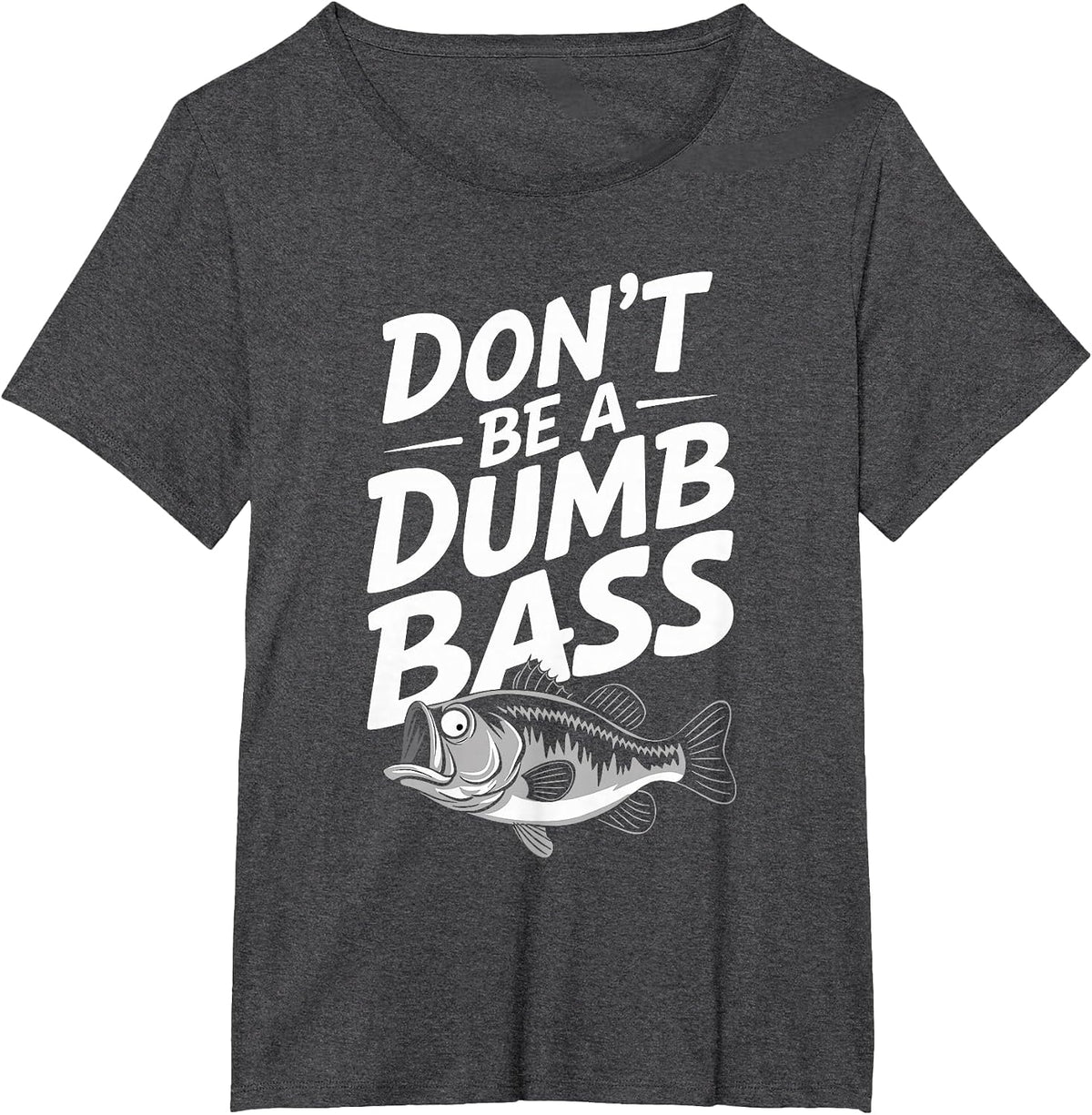 Don't Be A Dumb Bass Funny Bass Fishing Men T-Shirt - Dark Heather Grey