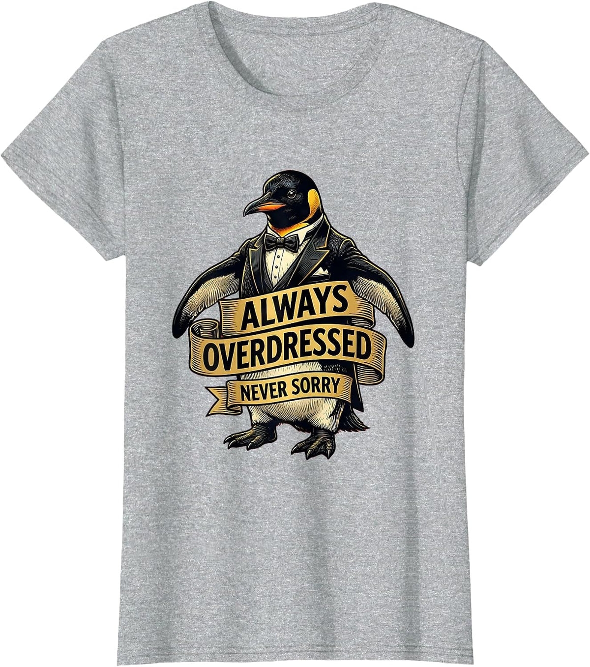 Always Overdressed Never Sorry Tuxedo Design T-Shirt - Heather Grey