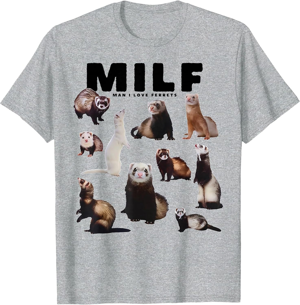 Milf Man I Love Ferrets Funny Ferret Mom Dad Ferret Owner T-Shirt - Heather Grey