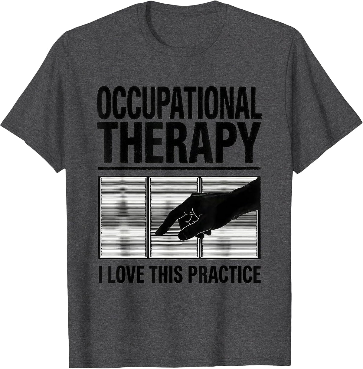 Men's Occupational Therapy I Love This Practice Occupational T-Shirt - Dark Heather Grey