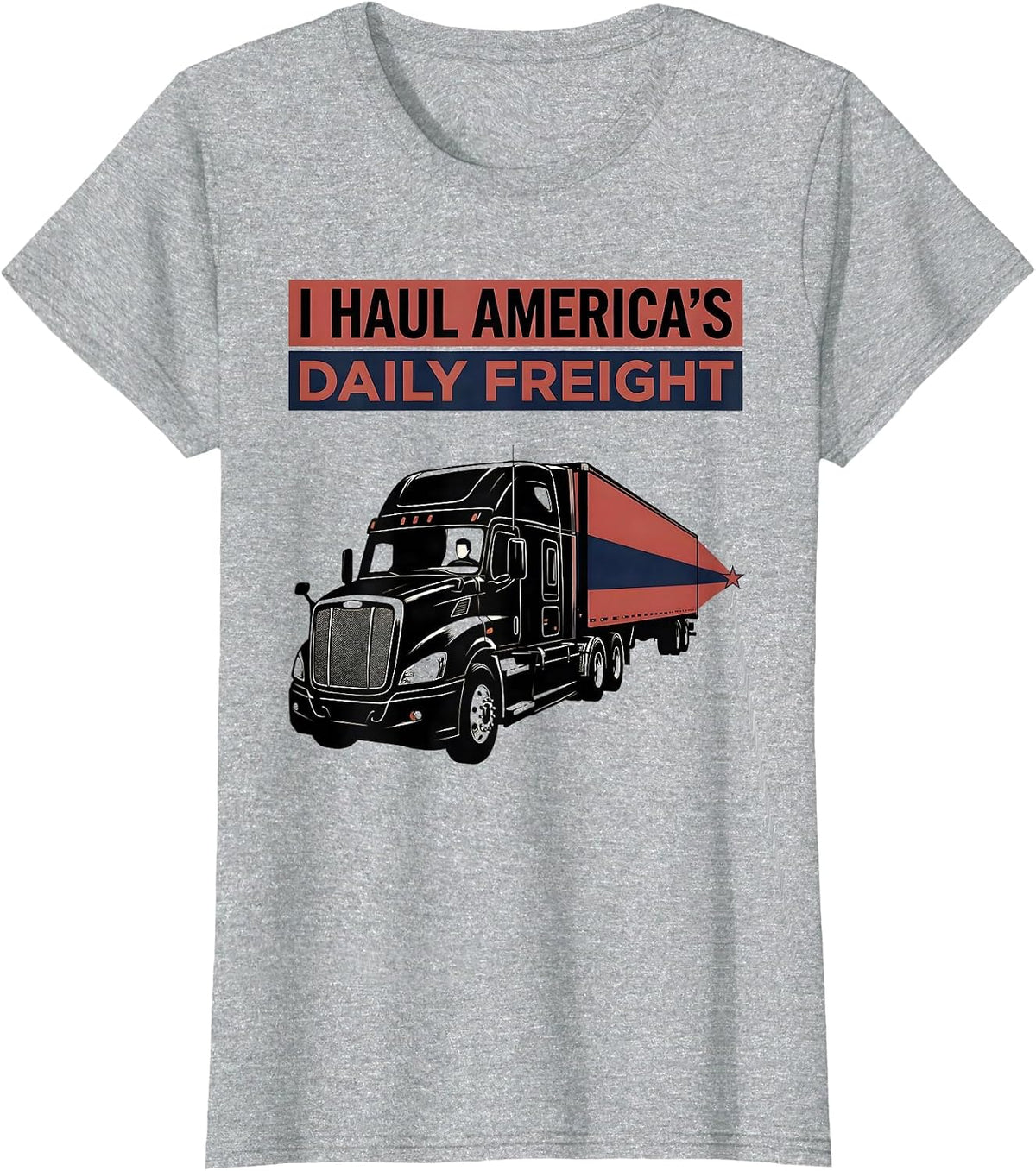 I Haul America's Daily Freight Patriotic Semi Truck Driver T-Shirt - Heather Grey