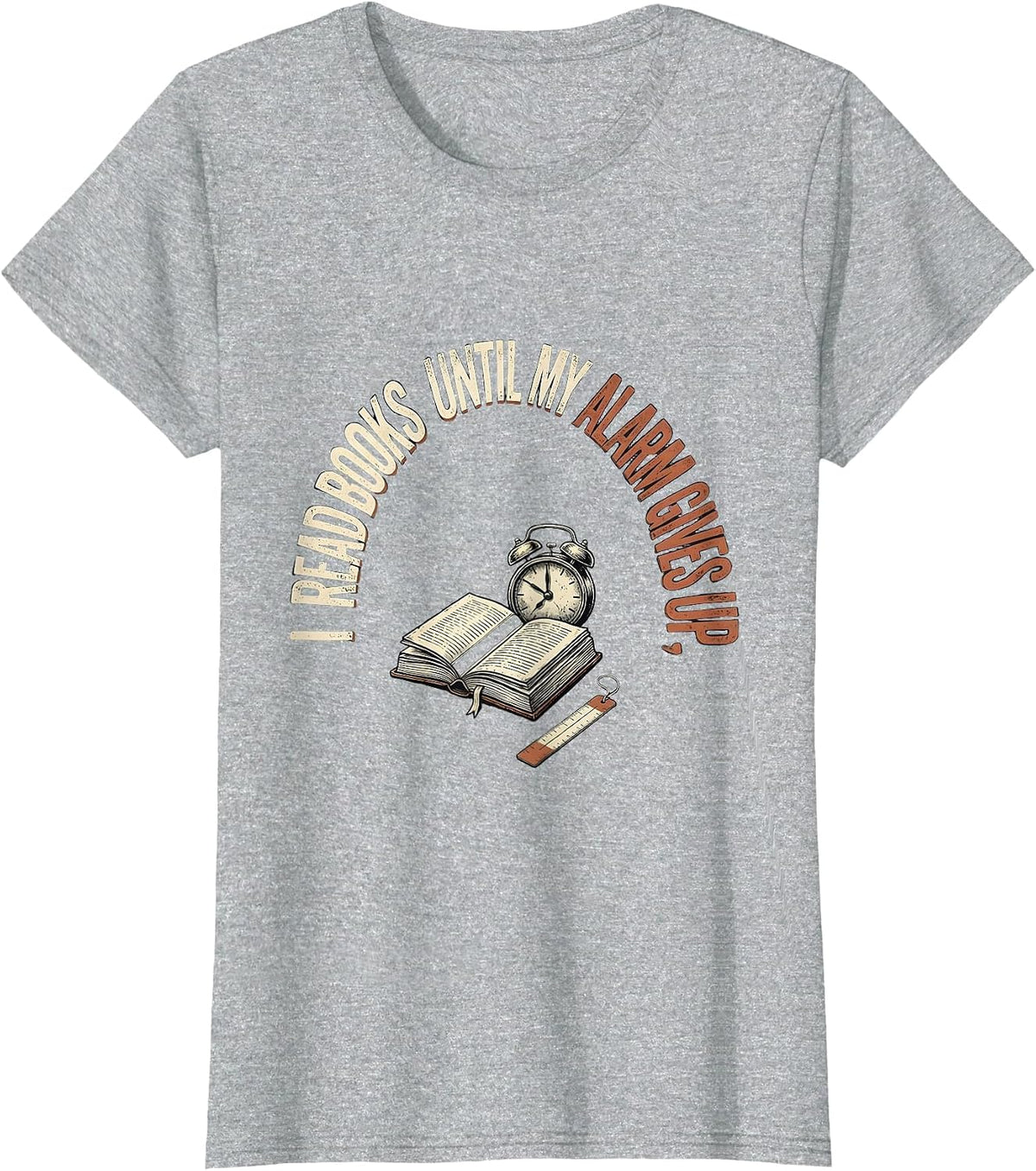 I Read Books Until My Alarm Gives Up Funny Bookworm Reader T-Shirt - Heather Grey