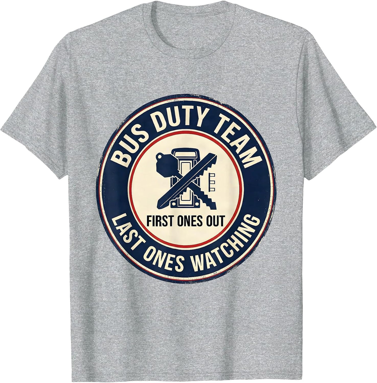 Men's Bus Duty Team — First Ones Out, Last Ones Watching Teacher T-Shirt - Heather Grey
