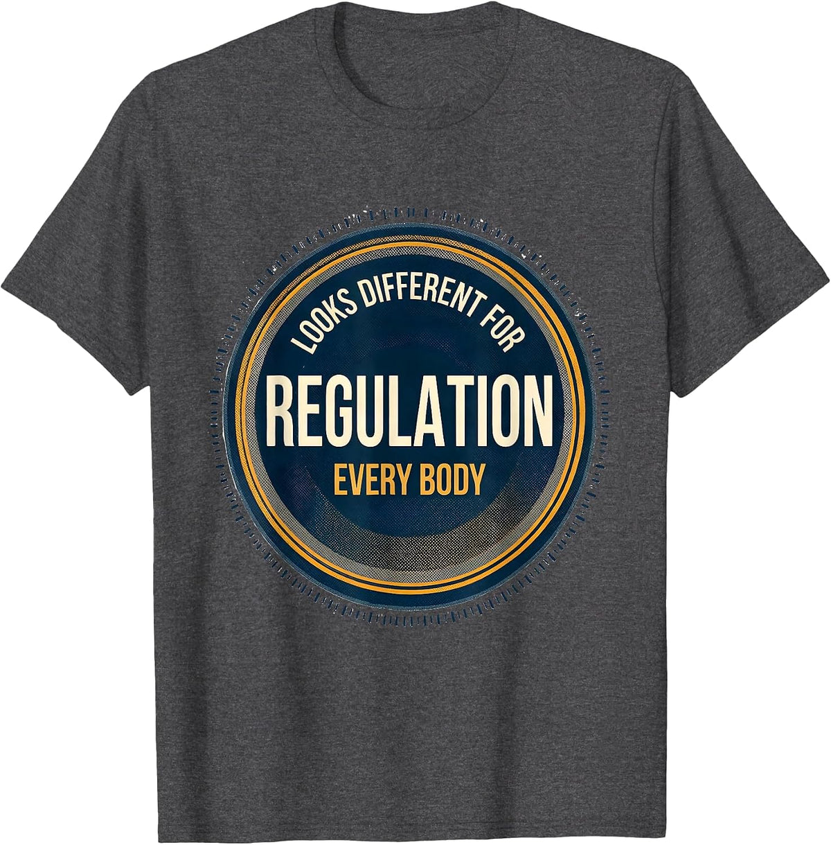 Men's Regulation Looks Different For Every Body SPED Teacher T-Shirt - Dark Heather Grey