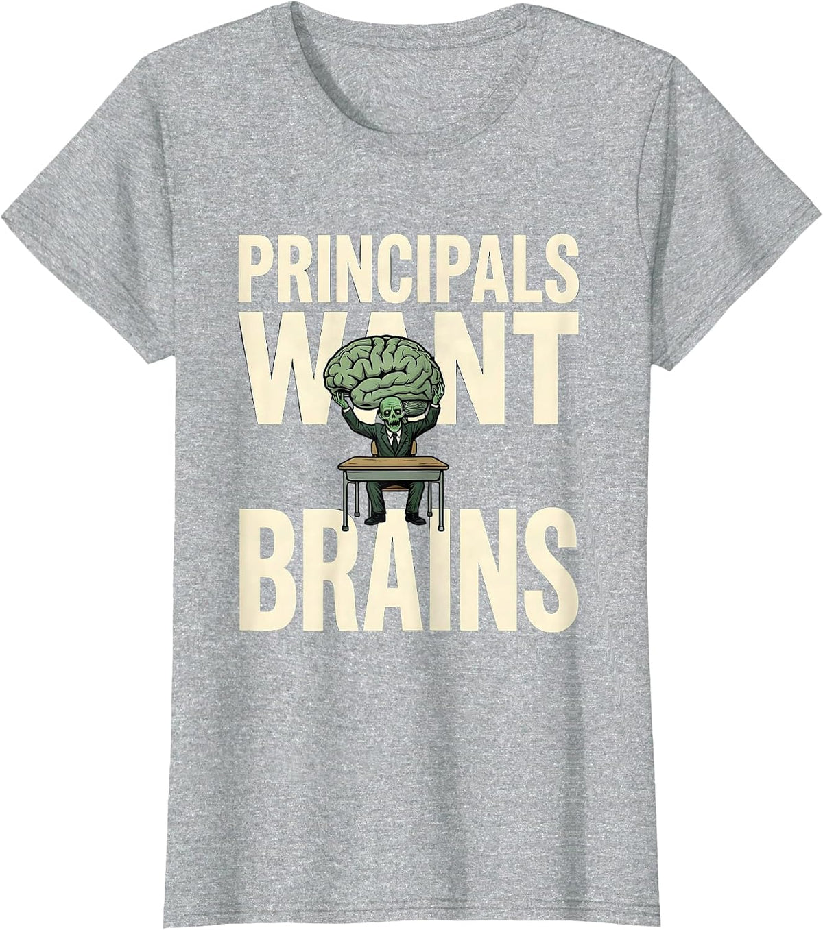 Women's Principals Want Brains Funny Teacher Halloween Zombie Humor T-Shirt - Heather Grey