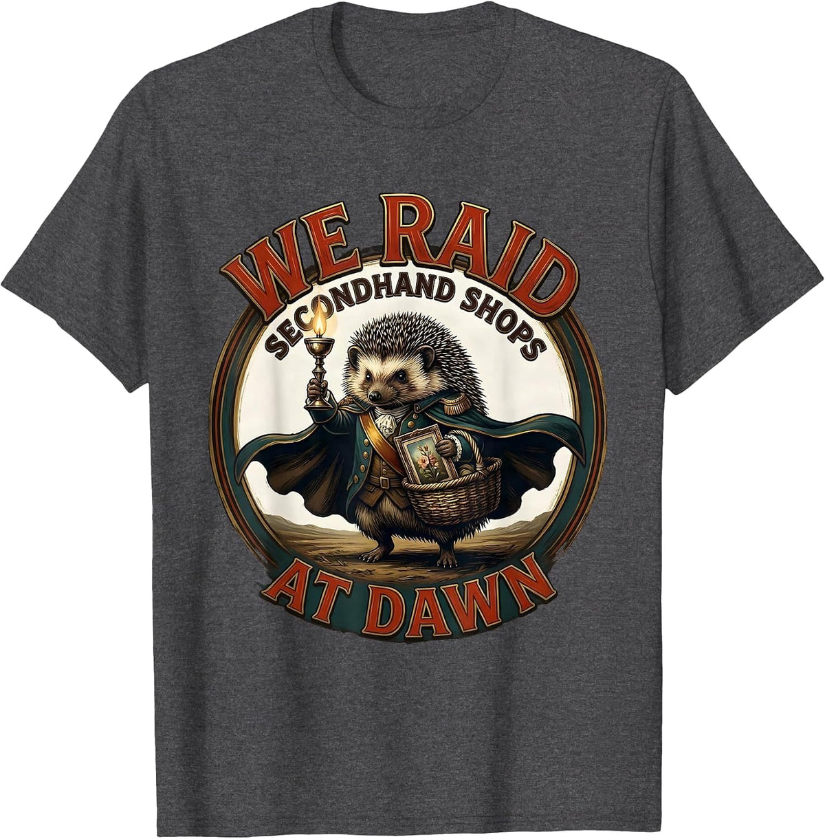 Men's We Raid Secondhand Shops At Dawn Funny Hedgehog Thrifting T-Shirt - Dark Heather Grey