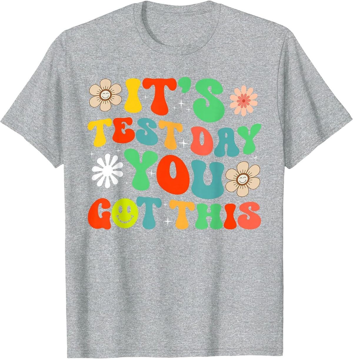 Its Test Day You Got This Testing Day Teacher Student T-Shirt - Heather Grey