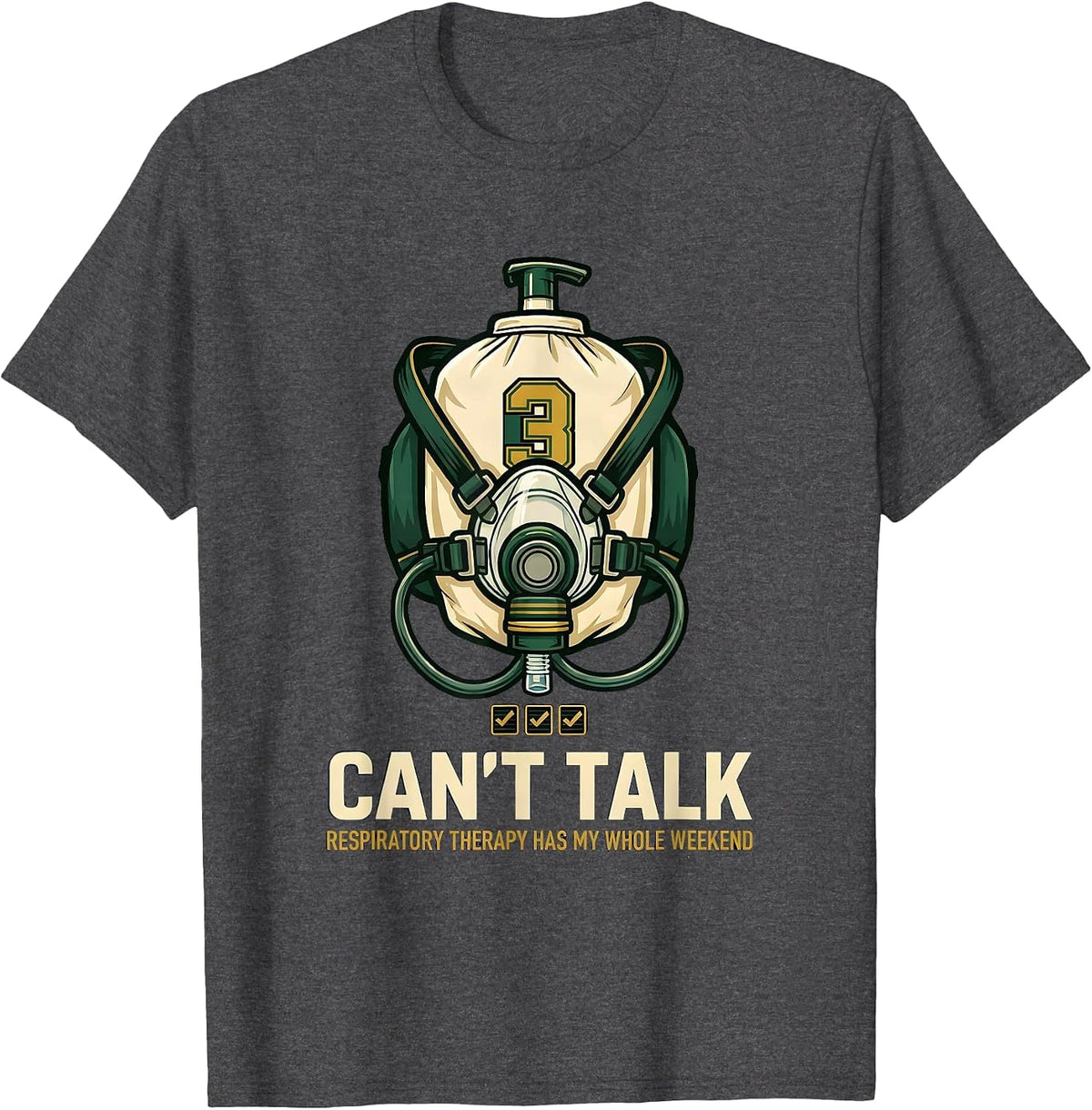 Can't Talk. Respiratory Therapy Has My Whole Weekend T-Shirt - Dark Heather Grey