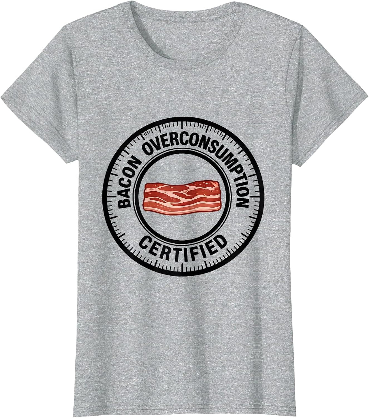 Bacon Overconsumption, Certified Funny Foodie Pig Lover T-Shirt - Heather Grey