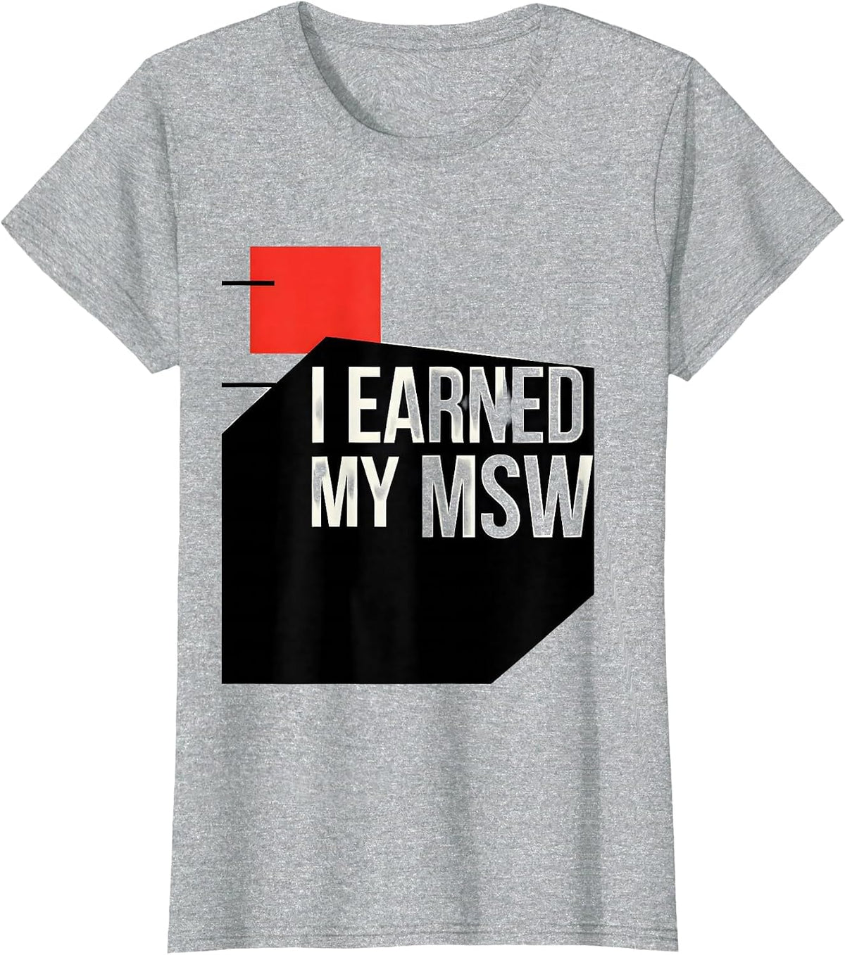 Women's I Earned My MSW Funny Social Worker Graduation Gift T-Shirt - Heather Grey